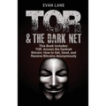 TOR and The Darknet: Access the Darknet & How to Get, Send, and Receive Bitcoins Anonymously - Paperback