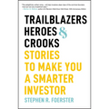 Trailblazers, Heroes, & Crooks: Stories to Make You a Smarter Investor - Hardcover