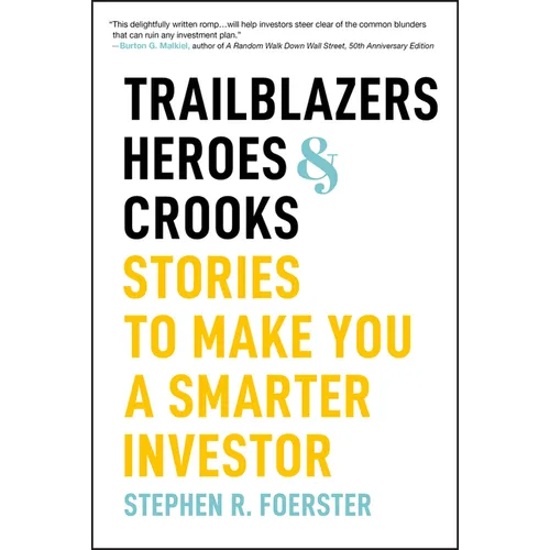 Trailblazers, Heroes, & Crooks: Stories to Make You a Smarter Investor - Hardcover
