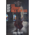 My Life My Journey My Walk With God - Paperback
