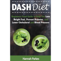 DASH Diet: Beginners Food Guide to Help You Lose Weight Fast, Prevent Diabetes, and Lower Cholesterol and Blood Pressure - Paperback