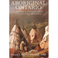 Aboriginal Ontario: Historical Perspectives on the First Nations - Paperback
