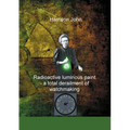 Radioactive Luminous Paint - a cardinal derailment of watchmaking: A little book about a monumental problem - Paperback