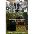 Putting the Supernatural in Its Place: Folklore, the Hypermodern, and the Ethereal - Paperback