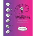 Wondering: Feelings, Emotions and Building Resilience - Paperback