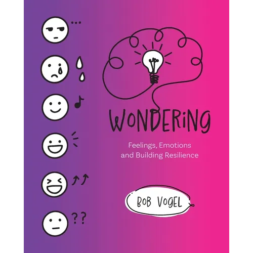 Wondering: Feelings, Emotions and Building Resilience - Paperback
