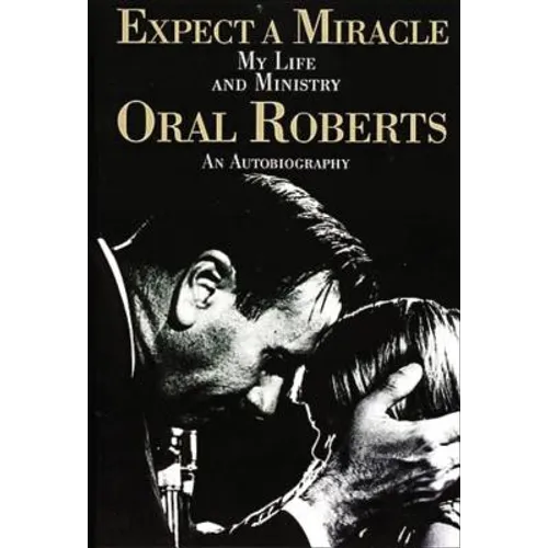 Expect a Miracle, My Life and Ministry: An Autobiography (Fifty Years of Charismatic Ministry and a Life Committed to God's Call) - Paperback