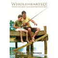 WHOLEHEARTED! Tending Your Heart through Being Discipled by Jesus - Paperback