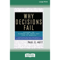 Why Decisions Fail: Avoiding the Blunders and Traps that Lead to Debacles [Standard Large Print 16 Pt Edition] - Paperback