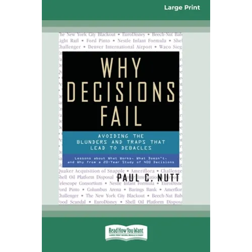 Why Decisions Fail: Avoiding the Blunders and Traps that Lead to Debacles [Standard Large Print 16 Pt Edition] - Paperback