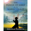 The Prayer of Jabez In The Marketplace Journal: Making the Prayer of Jabez personal and intentional to enlarge the territory of your business. - Paperback
