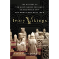 Ivory Vikings: The Mystery of the Most Famous Chessmen in the World and the Woman Who Made Them: The Mystery of the Most Famous Chessmen in the World - Hardcover