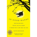 In Good Hands: Investigating Death, Mystery, and the Lessons of Broken Trust in One Family Day Care - Hardcover