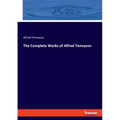 The Complete Works of Alfred Tennyson - Paperback