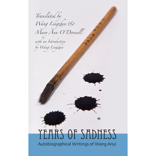 Years of Sadness: Autobiographical Writings of Wang Anyi - Hardcover