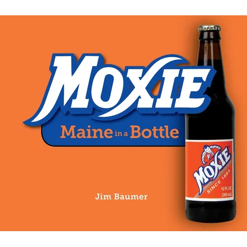 Moxie: Maine in a Bottle - Paperback