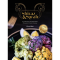 Shiraz and Syrah: A Collection of Delectable Persian and French cuisine - Hardcover