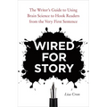 Wired for Story: The Writer's Guide to Using Brain Science to Hook Readers from the Very First Sentence - Paperback