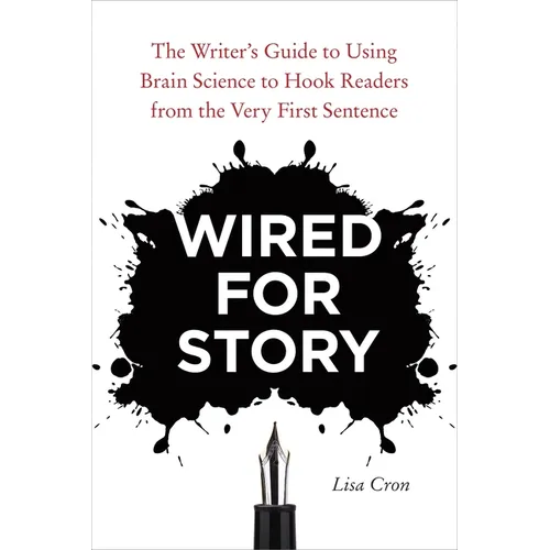 Wired for Story: The Writer's Guide to Using Brain Science to Hook Readers from the Very First Sentence - Paperback