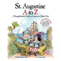 St. Augustine A to Z: A Young Reader's Guie to America's Oldest City - Hardcover