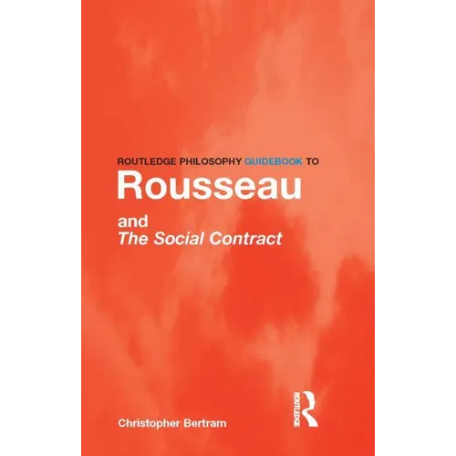 Routledge Philosophy GuideBook to Rousseau and the Social Contract - Paperback
