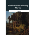 Bohemia under Hapsburg Misrule - Paperback