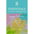 8 Essentials to a Race Conversation: A Manual to a New Dialogue - Paperback