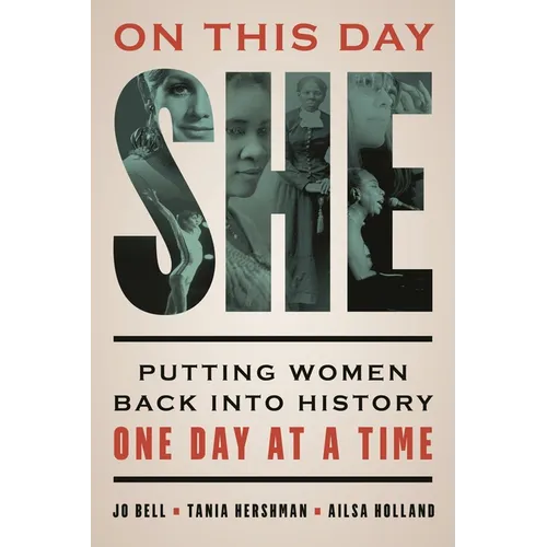 On This Day She: Putting Women Back Into History One Day at a Time - Hardcover