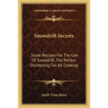 Snowdrift Secrets: Some Recipes For The Use Of Snowdrift, The Perfect Shortening For All Cooking - Paperback