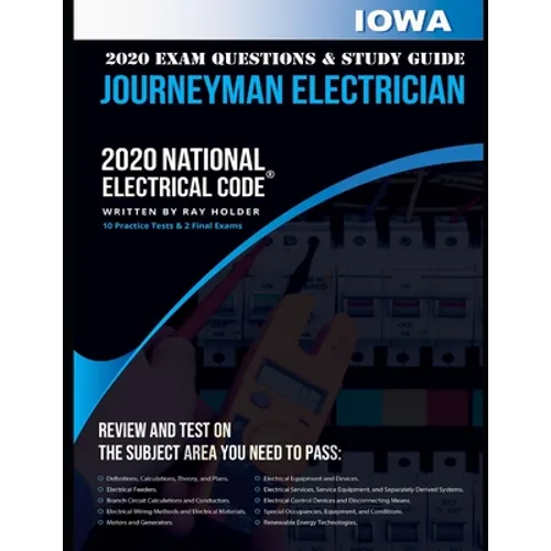 Iowa 2020 Journeyman Electrician Exam Questions and Study Guide: 400+ Questions for study on the National Electrical Code - Paperback