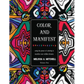 Color and Manifest: Using the power of coloring to manifest your wildest dreams - Paperback