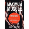 Muscle Building - Maximum Muscle: Turn Fats Into Exponential Muscle Growth in 10 Days: Discover How Strength Training, Bodyweight Exercises, and Weigh - Paperback