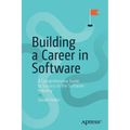 Building a Career in Software: A Comprehensive Guide to Success in the Software Industry - Paperback