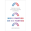 More Parties or No Parties: The Politics of Electoral Reform in America - Hardcover