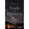 Etude for Belonging: Poems for Practicing Courage and Hope - Paperback