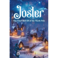 Joster: The Chief Bell Elf of the North Pole - Paperback
