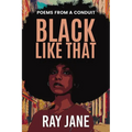 Black Like That: Poems from a Conduit - Paperback