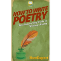 How To Write Poetry: Your Step-By-Step Guide To Writing a Poetry - Paperback