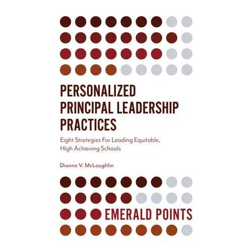 Personalized Principal Leadership Practices: Eight Strategies for Leading Equitable, High Achieving Schools - Paperback