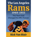 The Team That Changed the NFL Forever: The 1949-1955 Los Angeles Rams - Paperback