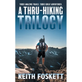 A Thru-Hiking Trilogy: A Collection of Three Books - Paperback