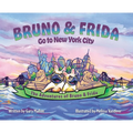 The Adventures of Bruno & Frida - The French Bulldogs - Bruno & Frida Go to New York City - Hardcover