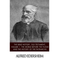 The Bible History, Old Testmant, Volume 1: The World Before the Flood and the History of the Patriarchs - Paperback