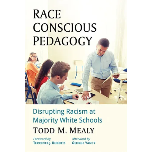 Race Conscious Pedagogy: Disrupting Racism at Majority White Schools - Paperback