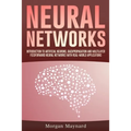 Neural Networks: Introduction to Artificial Neurons, Backpropagation and Multilayer Feedforward Neural Networks with Real-World Applications - Paperback
