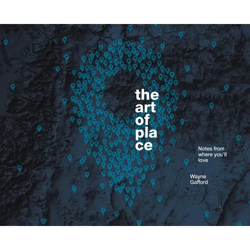 The Art of Place: Notes From Where You'll Love - Hardcover