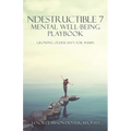 Ndestructible 7 Mental Well-Being Playbook: Growing Older Isn't for Wimps - Paperback