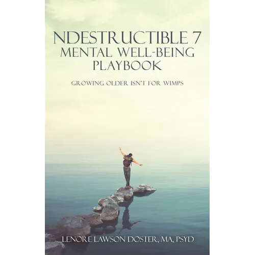 Ndestructible 7 Mental Well-Being Playbook: Growing Older Isn't for Wimps - Paperback