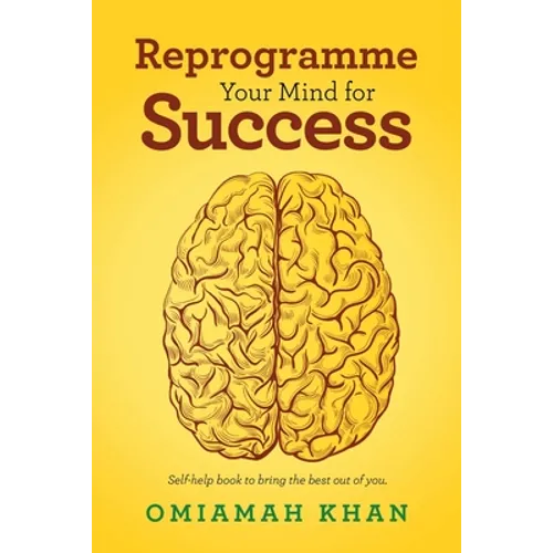 Reprogramme Your Mind for Success: Self-Help Book to Bring the Best out of You. - Paperback