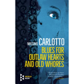 Blues for Outlaw Hearts and Old Whores - Paperback